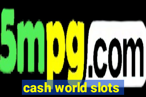 cash world slots